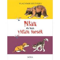 Móra: Vladimír Sutejev - Mňau a iné veselé príbehy