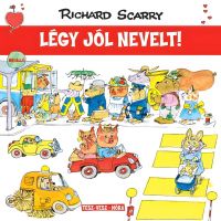 Móra: Richard Scarry - Tesz-Vesz város - Buď dobre vychovaný! - m/o/Mora-Richard-Scarry--Tesz-Vesz-varos--Bud-dobre-vychovany--1.jpg