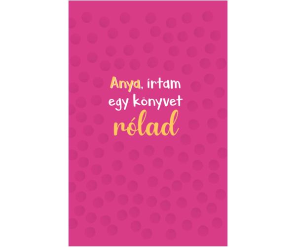 Anya, írtam egy könyvet rólad – darčeková kniha