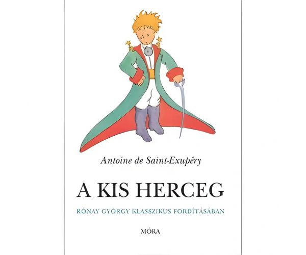 Móra: Antoine de Saint-Exupéry - Malý princ v klasickom preklade Györgyho Rónaya