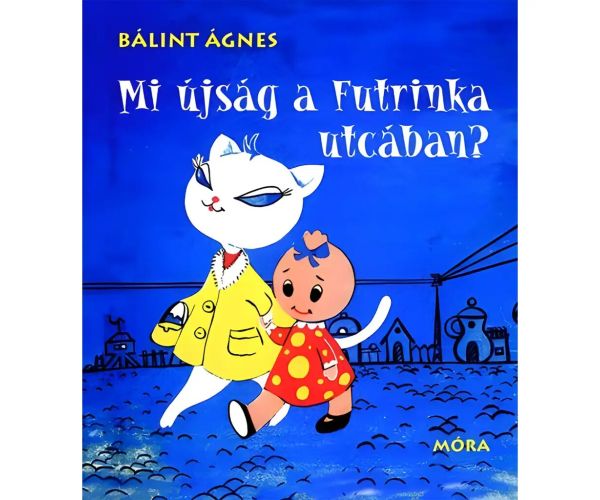 Móra: Bálint Ágnes - Čo je nového na ulici Futrinka? rozprávková kniha