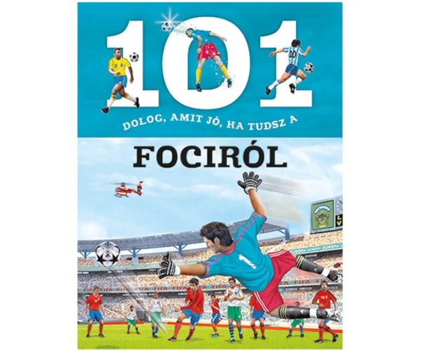 101 vecí, ktoré je dobré vedieť o futbale - populárno-náučná kniha