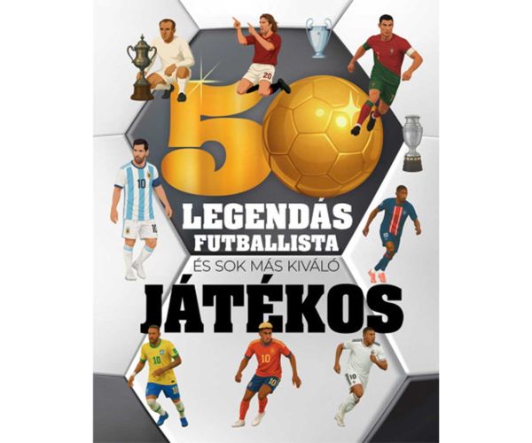 50 legendárnych futbalistov - a mnoho ďalších vynikajúcich hráčov