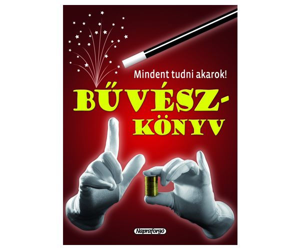 Mindent tudni akarok! - Bűvészkönyv ismeretterjesztő könyv