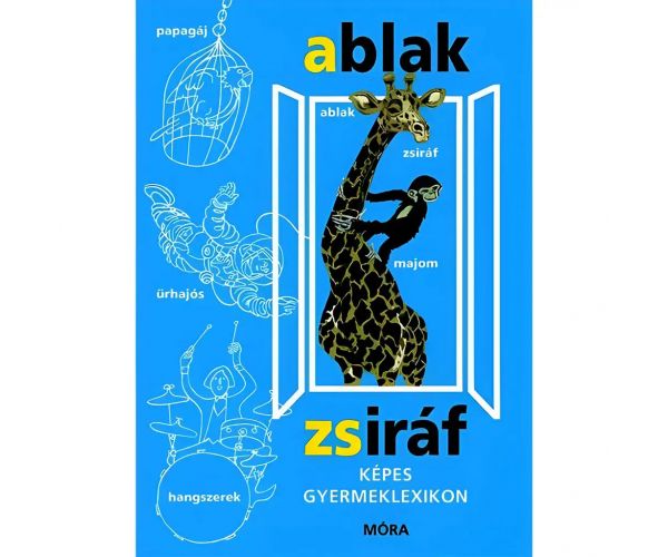 Móra: Mérei Ferenc a V. Binét Ágnes - Okno-Zirafa Ilustrovaný detský lexikón