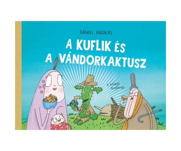 A kuflik és a vándorkaktusz mesekönyv - Pagony