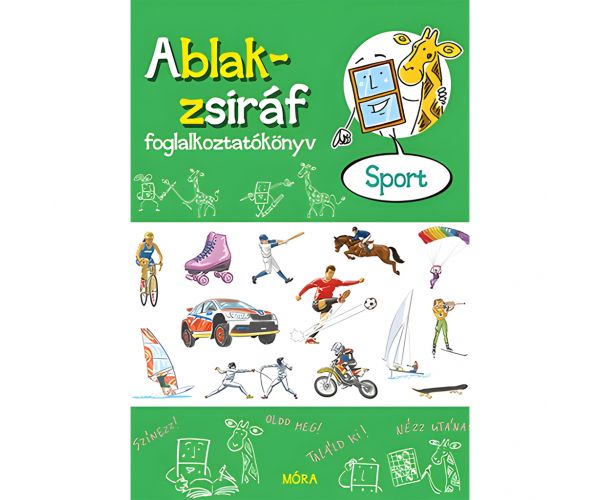 Móra: Eszterág Ildikó - Ablak-zsiráf foglalkoztatókönyv - Sport