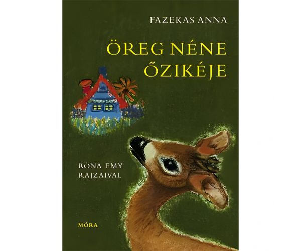 Móra: Fazekas Anna - Öreg néne őzikéje mesekönyv