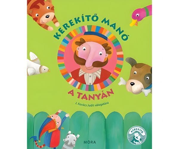 Móra: J. Kovács Judit - Kerekítő Manó - A tanyán mondókás könyv