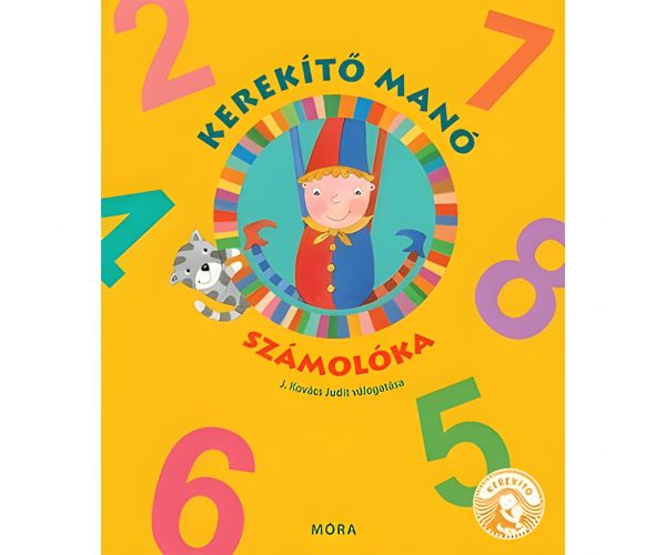 Móra: J. Kovács Judit - Kerekítő Manó -  Számolóka mondókás könyv