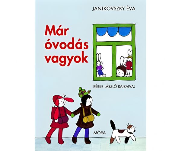 Móra: Janikovszky Éva - Már óvodás vagyok mesekönyv
