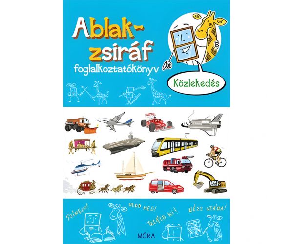 Móra: Somlai János - Ablak-zsiráf foglalkoztatókönyv - Közlekedés