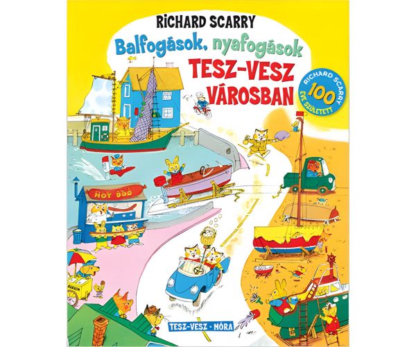 Móra: Richard Scarry - Balfogások, nyafogások Tesz-Vesz városban
