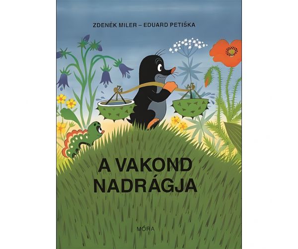 Móra: Zdeněk Miler - A vakond nadrágja mesekönyv