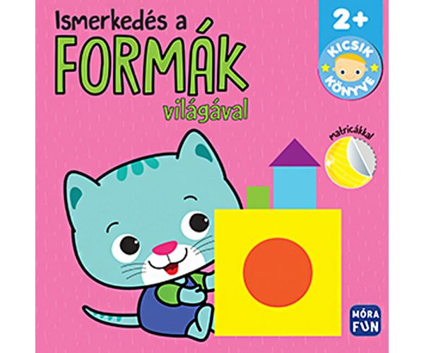 Móra: Ismerkedés a formák világával - Kicsik könyve matricás színező