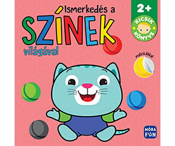 Móra: Ismerkedés a színek világával - Kicsik könyve matricás kifestő könyv