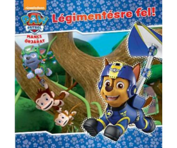 Mancs őrjárat: Légimentésre fel! mesekönyv