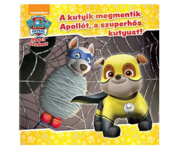 Mancs Őrjárat - A kutyik megmentik Apollót, a szuperhőskutyust! mesekönyv
